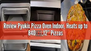 Review Pyukix Pizza Oven Indoor, Heats up to 840℉,12&rdquo; Pizzas in 2 Minutes, Countertop Electric Pizza