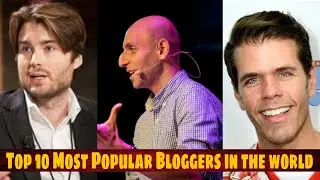 Top 10 Most Popular Bloggers in the World | Top ten Bloggers | Top Most Popular Bloggers