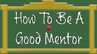How To Be A Good Mentor | A Guide For The Experienced Developer