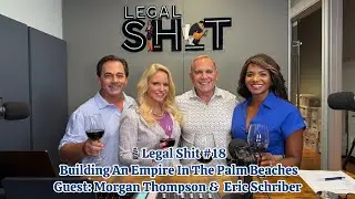 🎙️Legal Shit #18: Power Couple Real Estate: Building an Empire in the Palm Beaches