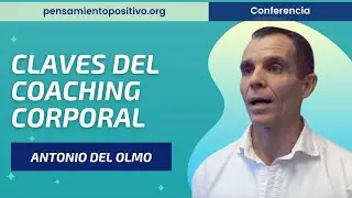Claves del Coaching Corporal⎮Antonio del Olmo, M&aacute;ster de Desarrollo Personal