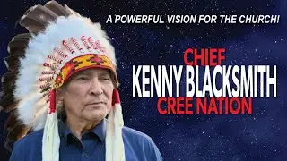 Chief Kenny Blacksmith | Powerful Vision for the Church