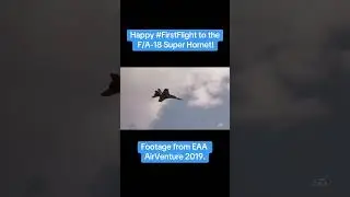 Happy First Flight to the F/A-18 Super Hornet! | EAA AirVenture