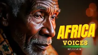 Voices of Africa – Healing Drums & Ancestral Percussion for Deep Calm & Meditation