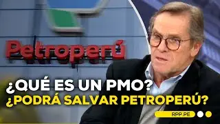 Petroperú podría estar bajo el liderazgo de un PMO: ¿cómo funciona? #LASCOSASRPP | ENTREVISTA