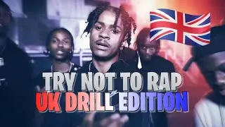 TRY NOT TO RAP! 2020 UK DRILL EDITION