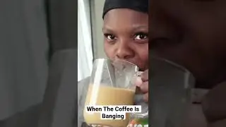 WHEN THE COFFEE IS BANGING! #shorts #youtubeshorts  #newvideouploaded