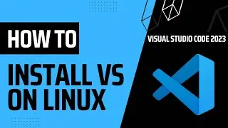 2- How to install VS on linux 2023 & setting up for web development
