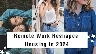 The Impact of Remote Work on Housing Trends in 2024