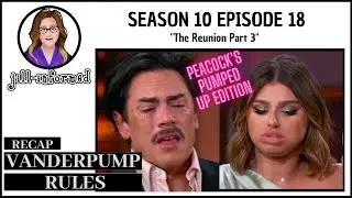 Vanderpump Rules RECAP Season 10 Episode 18 REUNION PART 3 PEACOCK'S PUMPED UP EDITION  (2023)