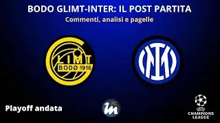 Il POST PARTITA di BODO GLIMT-INTER: COMMENTI, ANALISI e PAGELLE