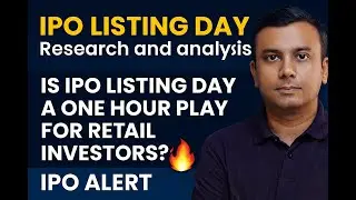 IPO Listing Day research and analysis | Is IPO listing day a one hour play for retail investors?