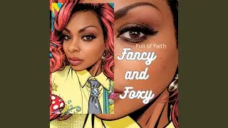 Full of faith Fancy and Foxy