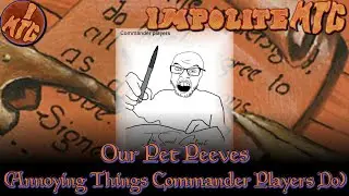 Our Pet Peeves(annoying things commander players do).