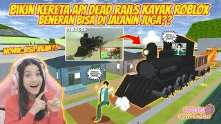 AKU BIKIN KERETA API DEAD RAILS KAYAK DI ROBLOX! BISA DIJALANIN? 🏃🚂 SAKURA SCHOOL SIMULATOR-PART 994