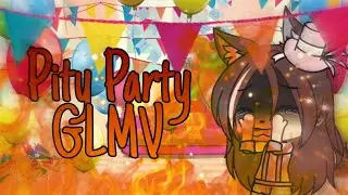 Pity Party  •°•GLMV•°•