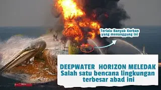 Deepwater Horizon, Tragedi Kebakaran Kilang Minyak Terdahsyat Abad Ini