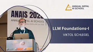 LLM Foundations-I - Viktor Schlegel | Sixth Annual Nepal AI School | Day 4 (2025)