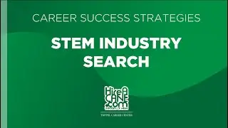 Career Success Strategies: STEM Industry Search