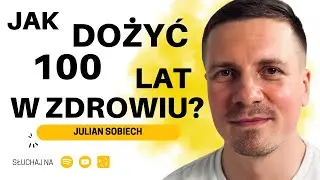 PRZEPIS NA DŁUGIE I SZCZĘŚLIWIE ŻYCIE. Metabolizm, Geny, Samotność - Julian Sobiech