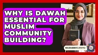 Why Is Dawah Essential For Muslim Community Building? - Muslim Womens Lifestyle
