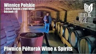 Piwnice P&oacute;łtorak Wine & Spirits. Winnice Polskie. I niech będzie z tego wino! Odcinek #8
