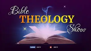 THE BIBLE THEOLOGY SHOW || TOPIC - FAITH VS REASON IN KNOWING GOD || 16th August 2025