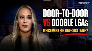 Door to Door vs Google LSAs: Expert Explains Which medium Works best for Low-Cost Leads