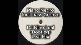 DJ Nino Leal - Piano Negro - funk bass groove