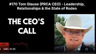 Tom Glause (PRCA CEO) | Leadership, Rodeo, Relationships & the State of Professional Rodeo