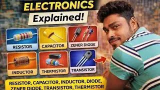 Electronics Components Explained | Resistor, Capacitor,Inductor,Diode,Zener,Transistor & Thermistor 