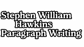 Stephen William Hawkins. Paragraph Writing.
