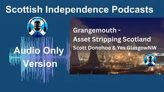 Grangemouth: Asset Stripping Scotland (Audio version)