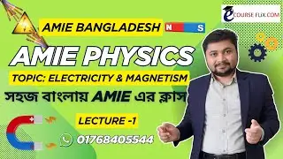 Lec-1. AMIE Bangladesh | Electricity & Magnetism Full Tutorial |AMIE Physics Lecture for IEB Student