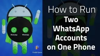 How to Run Two WhatsApp Accounts on One Smartphone