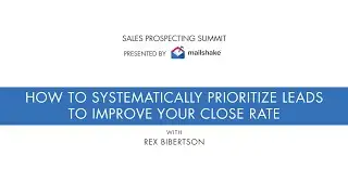 How to Systematically Prioritize Leads to Improve Your Close Rate | Mailshake Prospecting Summit