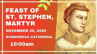 CELEBRATION OF THE FEAST OF ST. STEPHEN THE MARTYR, 26.12.2025 IN RUSHOROZA CATHEDRAL