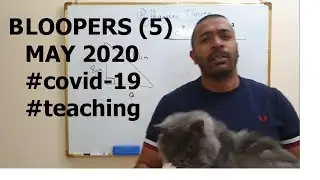 Teaching Online Bloopers 3 (May 2020) | Quarantine | COVID 19 |
