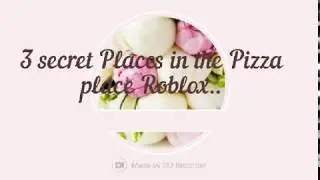 How to find the three secret places on pizza place super COOL!!