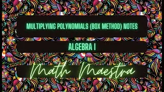 Multiplying Polynomials (Box Method) Notes