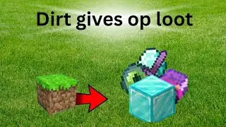 Minecraft but dirt gives op loot ❣️.