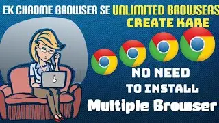 How To Create Multiple Chrome Browsers | Unlimited Chrome Browsers | Google Chrome Clone Browsers |