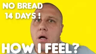 14 Days Whitout Bread. How I feel ?