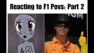 f1 povs reaction: part 2