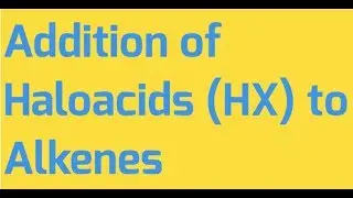 62 CHM2210 Addition of Haloacids to Alkenes