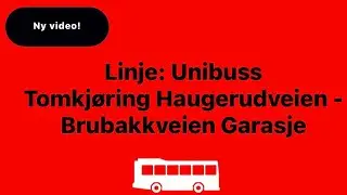 Linje: Unibuss | Tomkjøring fra Haugerudveien - Brubakkveien Garasje