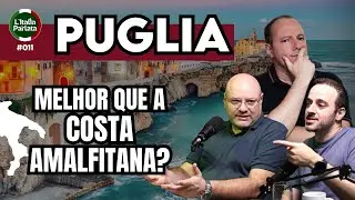 Puglia: o lugar da Itália que humilhou a Costa Amalfitana | L'Italia Parlata Podcast 011