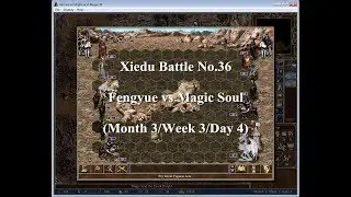 Xiedu Battle No.36 - Fengyue vs Magic Soul (Day 334)