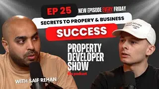 Unlocking the Secrets to Property & Business Success | Episode 25: Saif Rehan