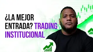 Gu&iacute;a en 5 PASOS para tomar las mejores entradas en Trading Institucional